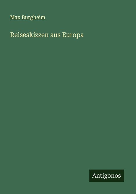 Max Burgheim: Reiseskizzen aus Europa, Buch