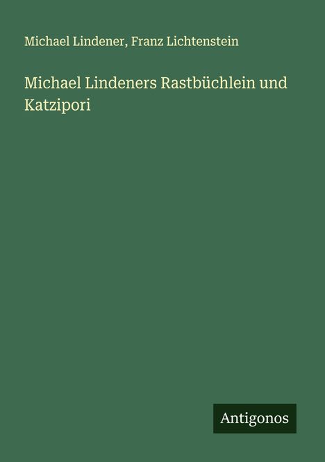 Michael Lindener: Michael Lindeners Rastbüchlein und Katzipori, Buch