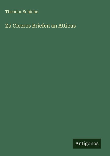 Theodor Schiche: Zu Ciceros Briefen an Atticus, Buch