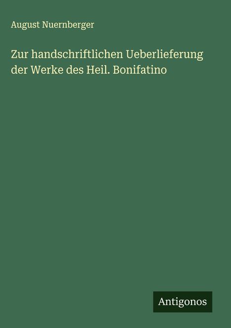 August Nuernberger: Zur handschriftlichen Ueberlieferung der Werke des Heil. Bonifatino, Buch
