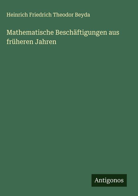 Heinrich Friedrich Theodor Beyda: Mathematische Beschäftigungen aus früheren Jahren, Buch
