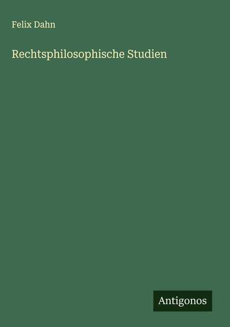 Felix Dahn: Rechtsphilosophische Studien, Buch