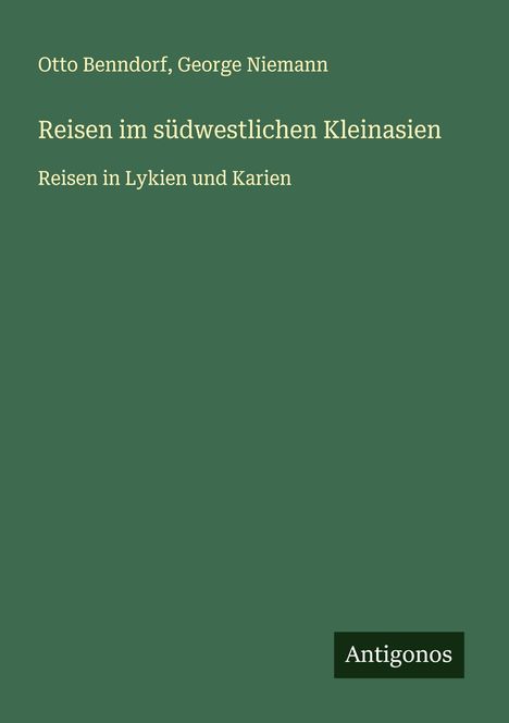 Otto Benndorf: Reisen im südwestlichen Kleinasien, Buch