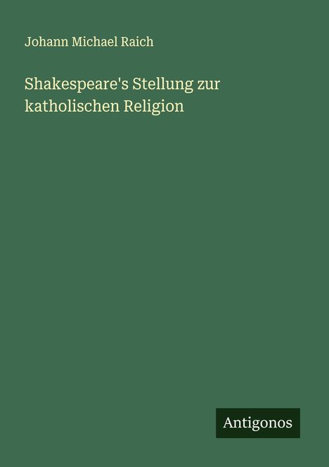 Johann Michael Raich: Shakespeare's Stellung zur katholischen Religion, Buch