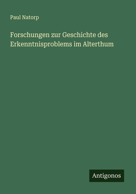 Paul Natorp: Forschungen zur Geschichte des Erkenntnisproblems im Alterthum, Buch