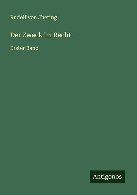 Rudolf Von Jhering: Der Zweck im Recht, Buch