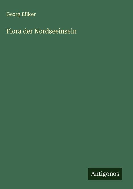 Georg Eilker: Flora der Nordseeinseln, Buch