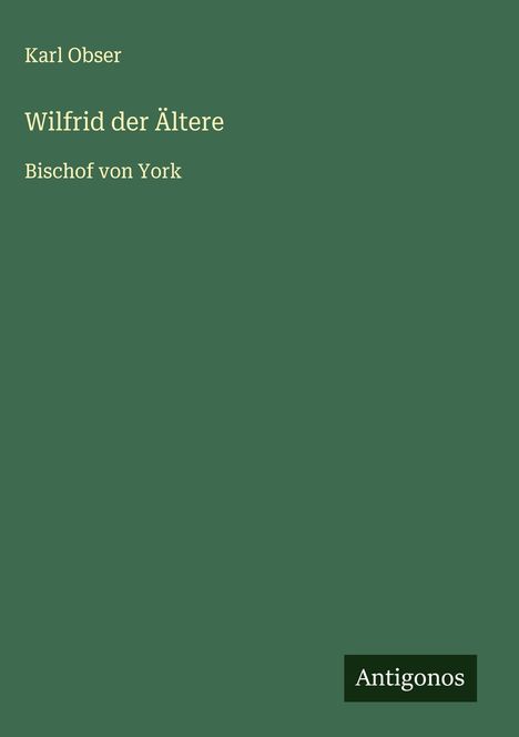 Karl Obser: Wilfrid der Ältere, Buch