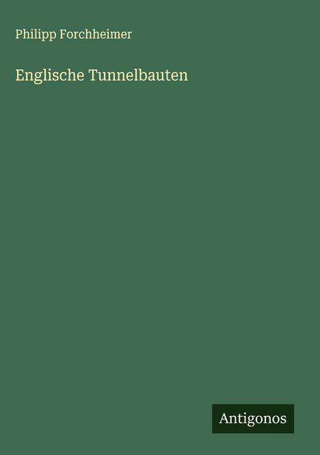 Philipp Forchheimer: Englische Tunnelbauten, Buch