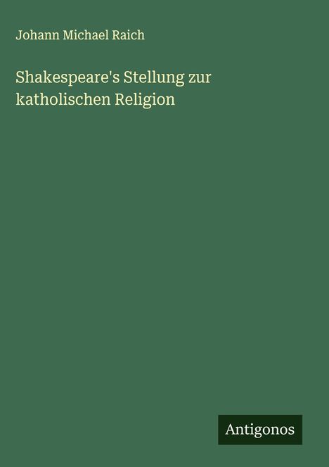 Johann Michael Raich: Shakespeare's Stellung zur katholischen Religion, Buch