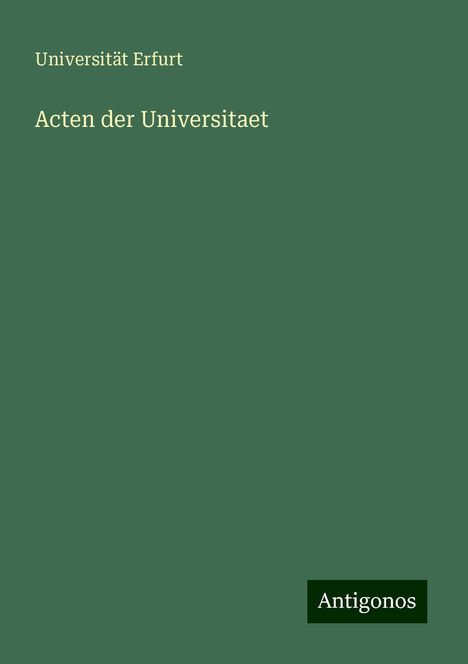 Universität Erfurt: Acten der Universitaet, Buch