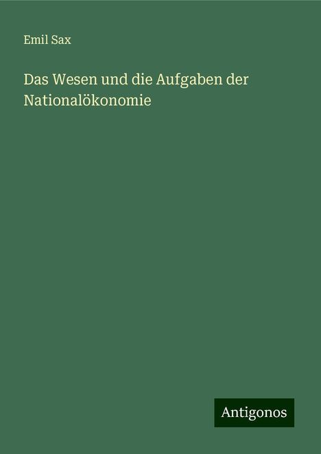 Emil Sax: Das Wesen und die Aufgaben der Nationalökonomie, Buch