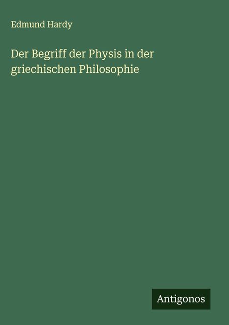 Edmund Hardy: Der Begriff der Physis in der griechischen Philosophie, Buch
