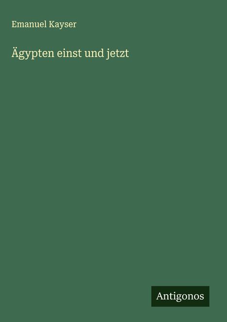 Emanuel Kayser: Ägypten einst und jetzt, Buch