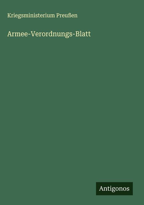 Kriegsministerium Preußen: Armee-Verordnungs-Blatt, Buch