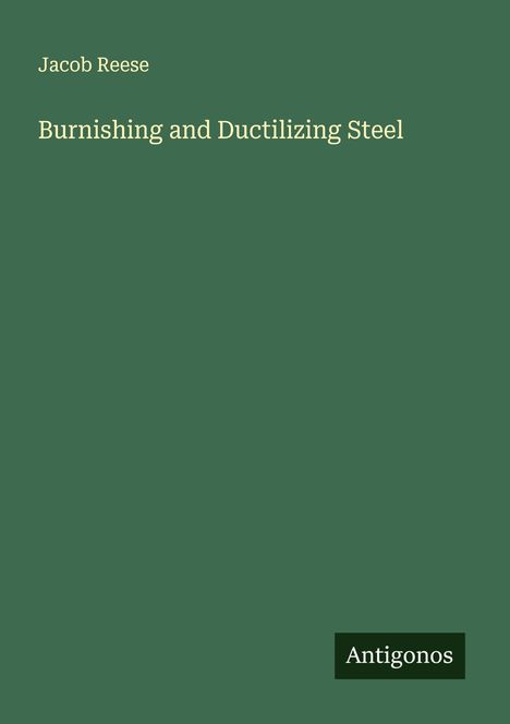 Jacob Reese: Burnishing and Ductilizing Steel, Buch