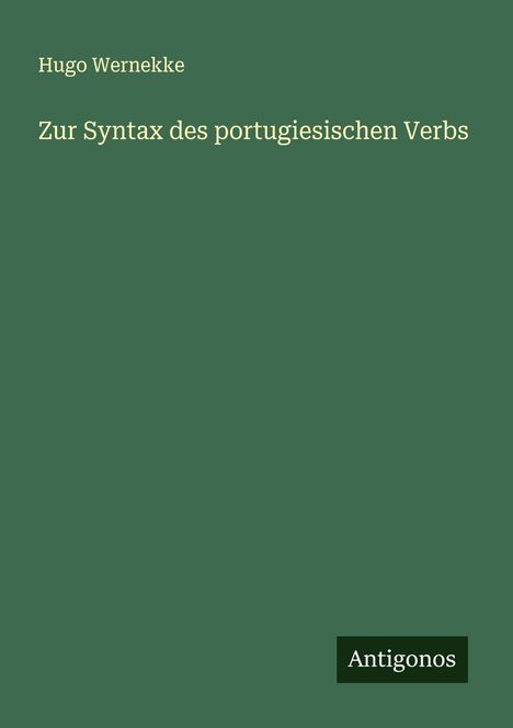 Hugo Wernekke: Zur Syntax des portugiesischen Verbs, Buch