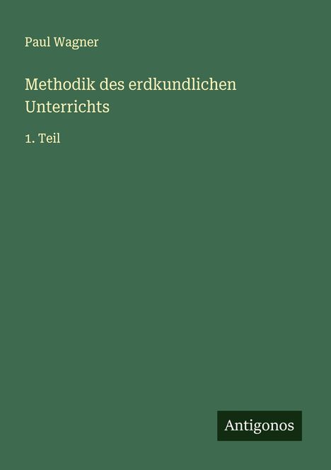 Paul Wagner: Methodik des erdkundlichen Unterrichts, Buch