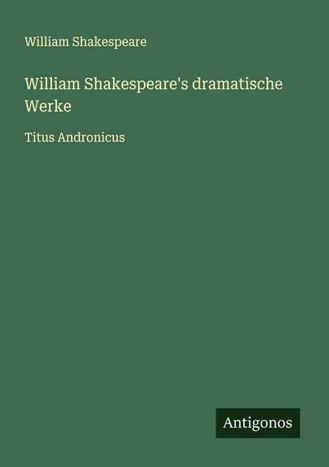 William Shakespeare: William Shakespeare's dramatische Werke, Buch