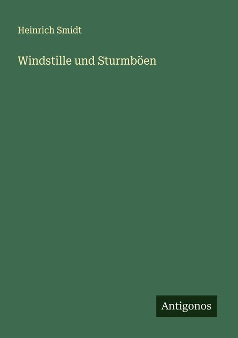 Heinrich Smidt: Windstille und Sturmböen, Buch