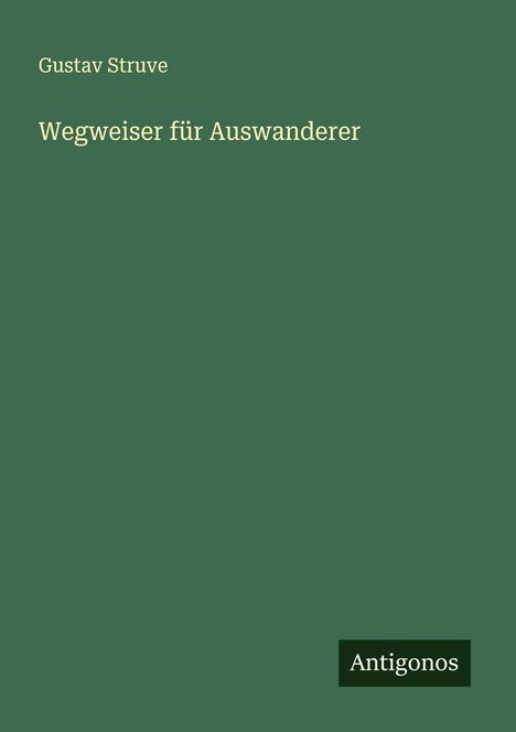 Gustav Struve: Wegweiser für Auswanderer, Buch