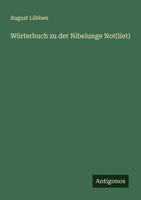 August Lübben: Wörterbuch zu der Nibelunge Not(liet), Buch