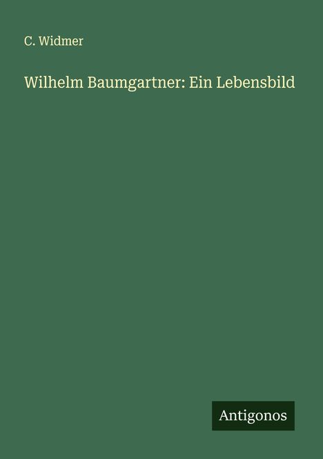 C. Widmer: Wilhelm Baumgartner: Ein Lebensbild, Buch