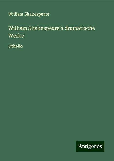William Shakespeare: William Shakespeare's dramatische Werke, Buch