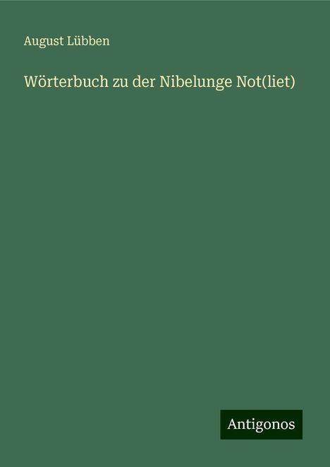 August Lübben: Wörterbuch zu der Nibelunge Not(liet), Buch