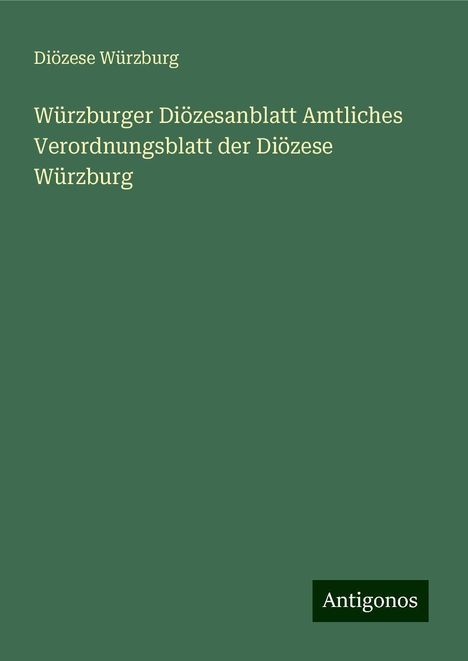 Diözese Würzburg: Würzburger Diözesanblatt Amtliches Verordnungsblatt der Diözese Würzburg, Buch