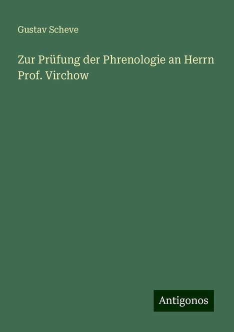 Gustav Scheve: Zur Prüfung der Phrenologie an Herrn Prof. Virchow, Buch