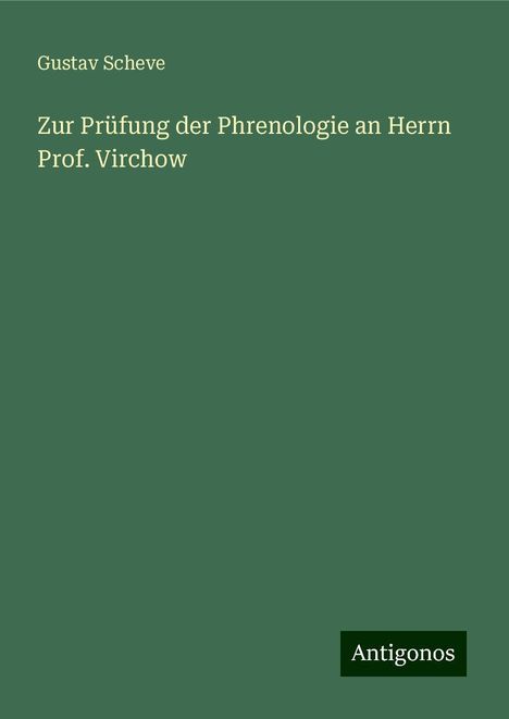 Gustav Scheve: Zur Prüfung der Phrenologie an Herrn Prof. Virchow, Buch