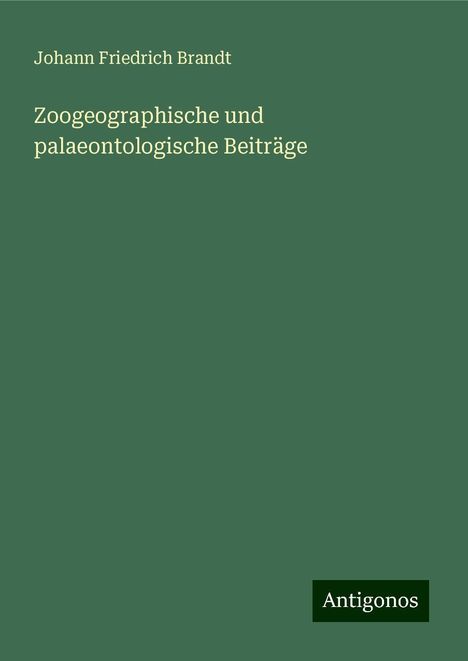 Johann Friedrich Brandt: Zoogeographische und palaeontologische Beiträge, Buch