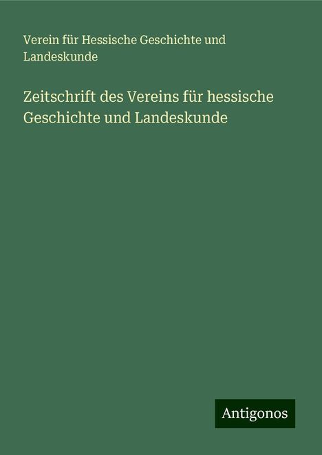 Verein für Hessische Geschichte und Landeskunde: Zeitschrift des Vereins für hessische Geschichte und Landeskunde, Buch