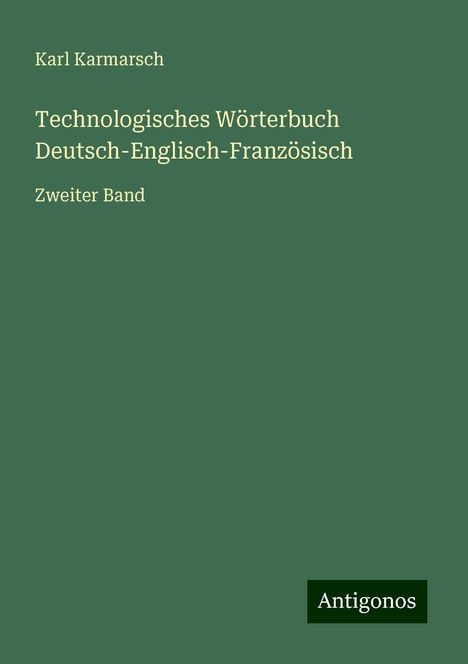 Karl Karmarsch: Technologisches Wörterbuch Deutsch-Englisch-Französisch, Buch