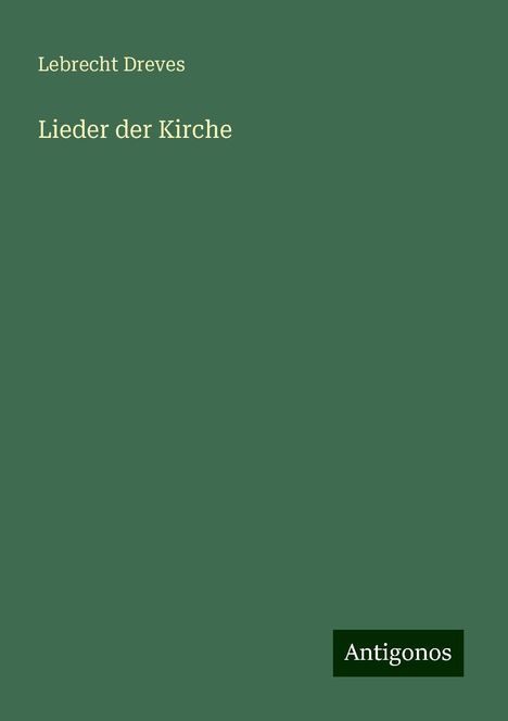 Lebrecht Dreves: Lieder der Kirche, Buch