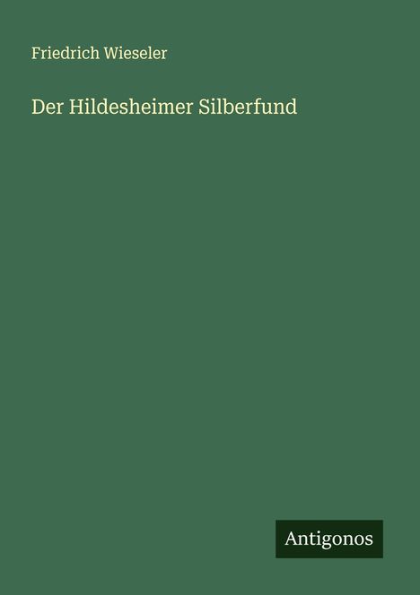 Friedrich Wieseler: Der Hildesheimer Silberfund, Buch