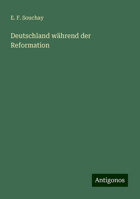 E. F. Souchay: Deutschland während der Reformation, Buch