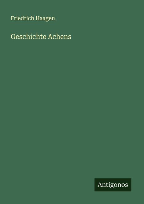 Friedrich Haagen: Geschichte Achens, Buch