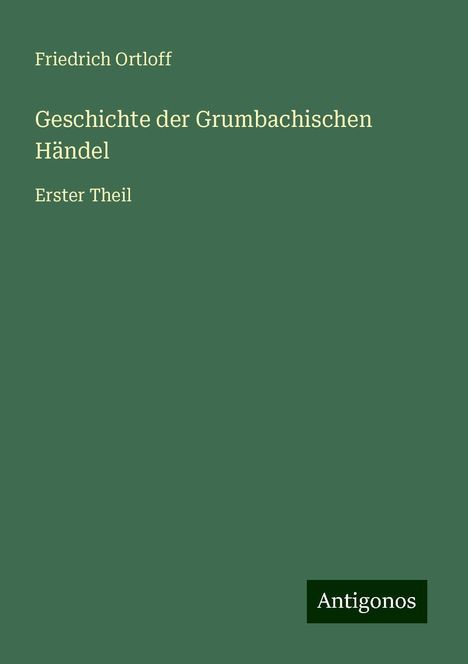 Friedrich Ortloff: Geschichte der Grumbachischen Händel, Buch