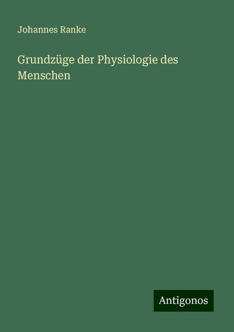 Johannes Ranke: Grundzüge der Physiologie des Menschen, Buch