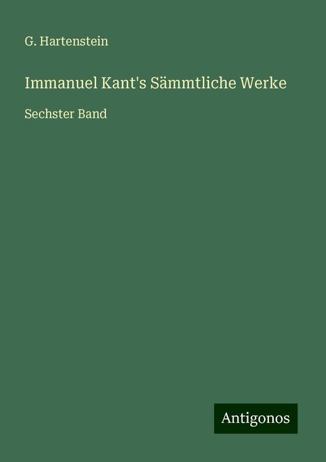 G. Hartenstein: Immanuel Kant's Sämmtliche Werke, Buch