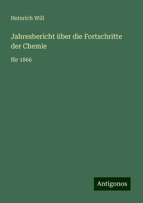 Heinrich Will: Jahresbericht über die Fortschritte der Chemie, Buch