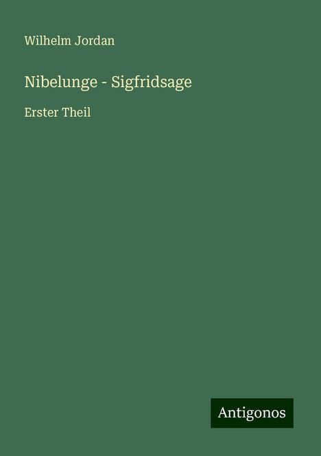 Wilhelm Jordan: Nibelunge - Sigfridsage, Buch