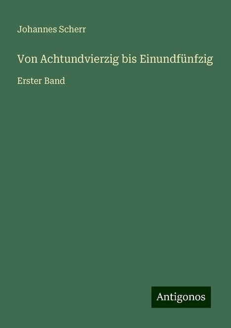 Johannes Scherr: Von Achtundvierzig bis Einundfünfzig, Buch