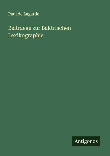 Paul De Lagarde: Beitraege zur Baktrischen Lexikographie, Buch