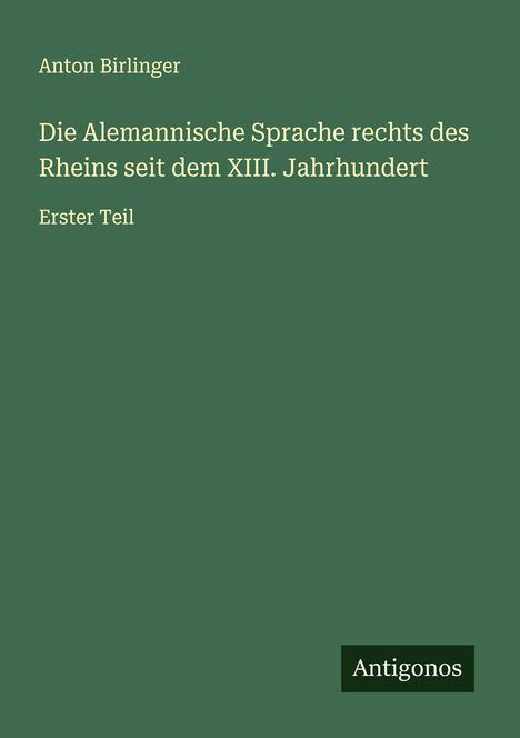 Anton Birlinger: Die Alemannische Sprache rechts des Rheins seit dem XIII. Jahrhundert, Buch