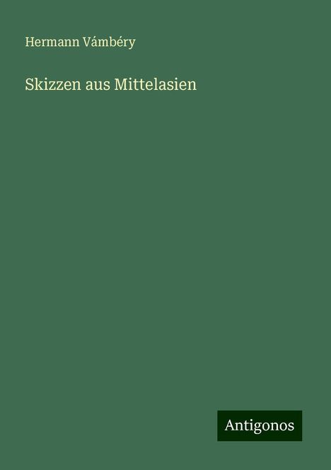 Hermann Vámbéry: Skizzen aus Mittelasien, Buch