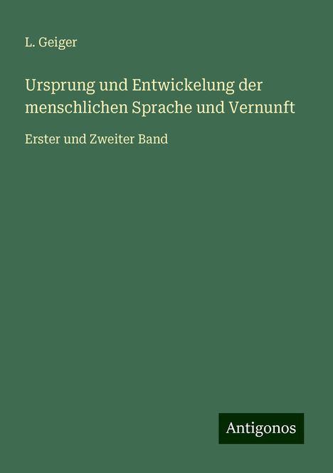 L. Geiger: Ursprung und Entwickelung der menschlichen Sprache und Vernunft, Buch