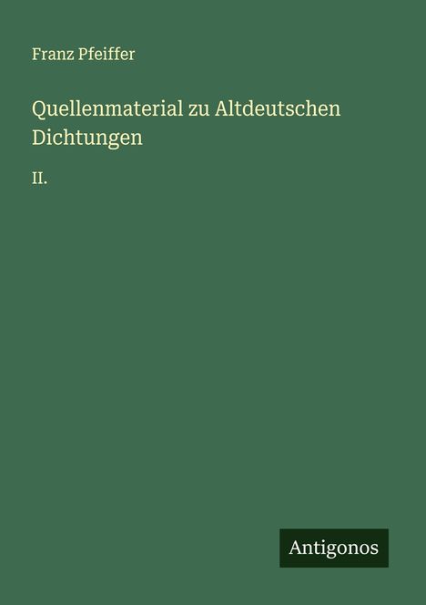 Franz Pfeiffer: Quellenmaterial zu Altdeutschen Dichtungen, Buch